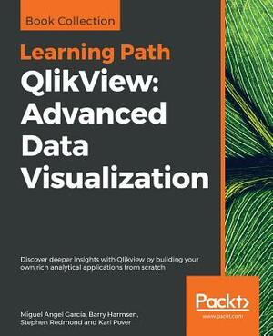 QlikView: Advanced Data Visualization by Miguel Ángel García, Stephen Redmond, Barry Harmsen