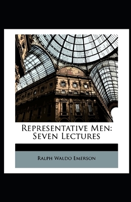 Representative Men: Ralph Waldo Emerson [Annotated] by Ralph Waldo Emerson