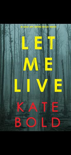 Let Me Live by Kate Bold