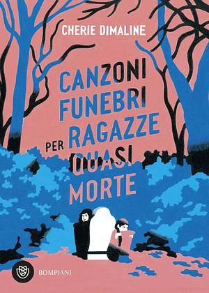 Canzoni funebri per ragazze quasi morte by Cherie Dimaline