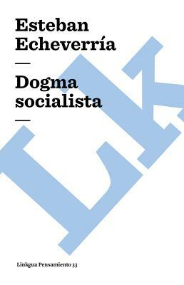 Dogma socialista by Esteban Echeverria