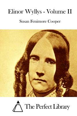 Elinor Wyllys - Volume II by Susan Fenimore Cooper