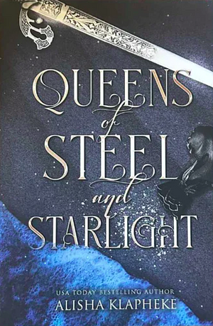 Queens of Steel and Starlight by Alisha Klapheke