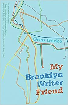 My Brooklyn Writer Friend by Erin McKnight, Greg Gerke