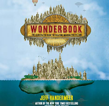 Wonderbook (Revised and Expanded): The Illustrated Guide to Creating Imaginative Fiction by Jeff VanderMeer