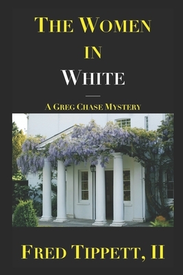 The Women in White: A Greg Chase Mystery by Fred Tippett