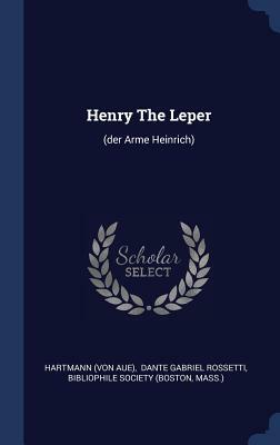 Henry the Leper: (Der Arme Heinrich) by Hartmann von Aue