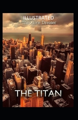 The Titan Illustrated by Theodore Dreiser