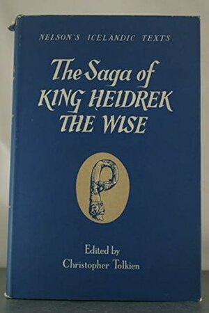 The Saga of King Heidrek the Wise by Christopher Tolkien