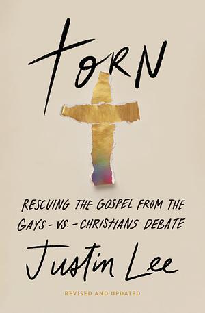 Torn: Rescuing the Gospel from the Gays-Vs.-Christians Debate (Revised and Updated) by Justin Lee