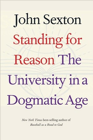 Standing for Reason: The University in a Dogmatic Age by John Sexton, Gordon Brown