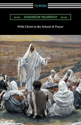 With Christ in the School of Prayer by Andrew Murray