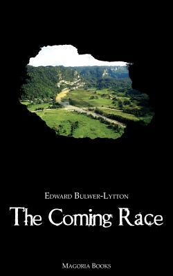The Coming Race (Magoria Books) by Edward George Bulwer-Lytton