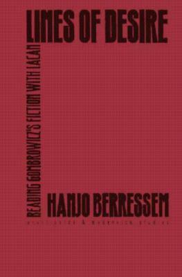 Lines of Desire: Reading Gombrowicz's Fiction with Lacan by Hanjo Berressem