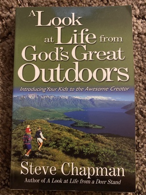 A Look at Life From Gods Great Outdoors by Steve Chapman