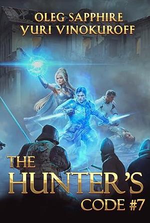 The Hunter's Code 7 by Yuri Vinokuroff, Oleg Sapphire, Oleg Sapphire