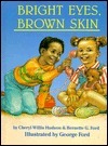 Bright Eyes, Brown Skin by George C. Ford, Bernette G. Ford, Cheryl Willis Hudson