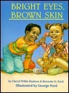 Bright Eyes, Brown Skin by Cheryl Willis Hudson, George C. Ford, Bernette G. Ford