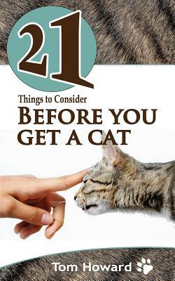 21 Things to Consider Before You Get a Cat by Tom Howard