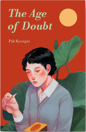The Age of Doubt by Pak Kyongni
