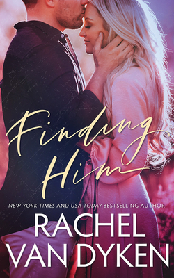 Finding Him by Rachel Van Dyken