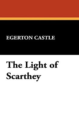 The Light of Scarthey by Egerton Castle