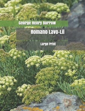 Romano Lavo-Lil: Large Print by George Henry Borrow