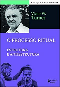 O Processo Ritual: Estrutura e Antiestrutura by Victor Turner