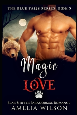 Magic Love: Bear Shifter Paranormal Romance by Amelia Wilson