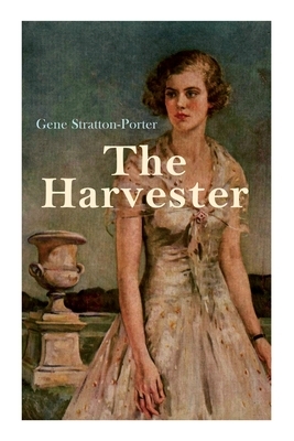 The Harvester: Romance Novel by Gene Stratton-Porter