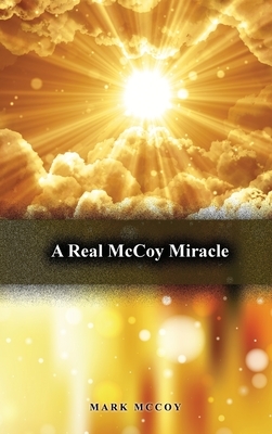 A Real McCoy Miracle by Mark McCoy