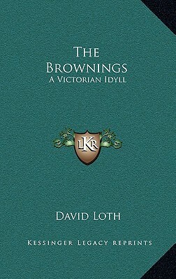 The Brownings: A Victorian Idyll by David Loth