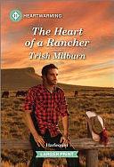 The Heart of a Rancher: A Clean and Uplifting Romance by Trish Milburn