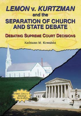 Lemon V. Kurtzman and the Separation of Church and State Debate by Kathiann M. Kowalski