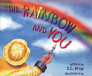 The Rainbow and You by Robin Rector Krupp, E.C. Krupp
