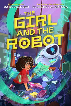 The Girl and the Robot by Claribel A. Ortega, Oz Rodriguez