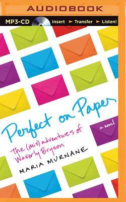 Perfect on Paper: The (Mis)Adventures of Waverly Bryson by Maria Murnane