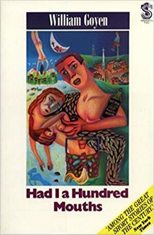 Had I a Hundred Mouths: short stories 1947-1983 by William Goyen