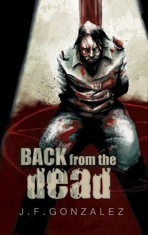 Back From The Dead by J.F. Gonzalez