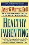HEALTHY PARENTING: AN EMPOWERING GUIDE FOR ADULT CHILDREN by Janet Geringer Woititz