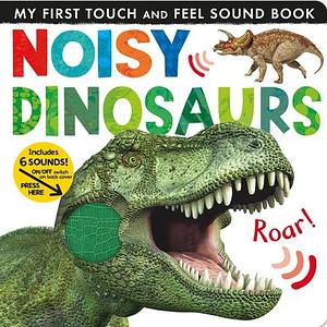 Noisy Dinosaurs: Includes Six Sounds! by Jonathan Litton, Jonathan Litton, Tiger Tales