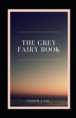 The Grey Fairy Book illustrated by Andrew Lang