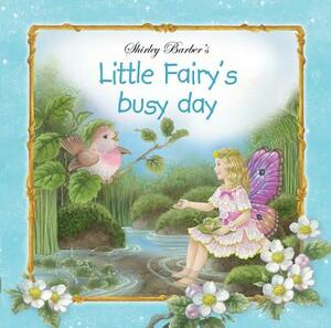 Little Fairy's Busy Day by Shirley Barber