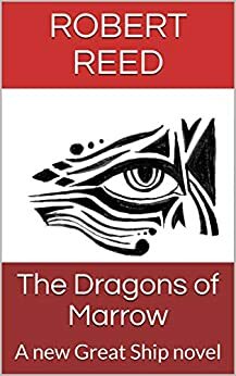 The Dragons of Marrow by Robert Reed