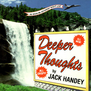 Deeper Thoughts: All New, All Crispy by Jack Handey