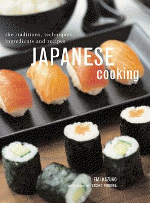 Japanese Cooking: The Traditions, Techniques, Ingredients and Recipes by Yasuko Fukuoka, Emi Kazuko