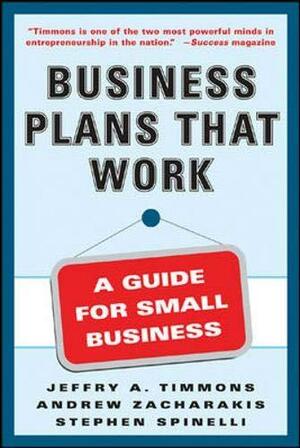 Business Plans That Work by Stephen Spinelli, Andrew Zacharakis, Jeffry A. Timmons