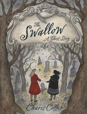 The Swallow: A Ghost Story by Charis Cotter
