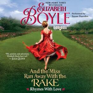 And the Miss Ran Away with the Rake: Rhymes with Love by Elizabeth Boyle