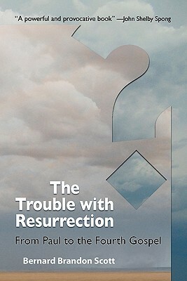 The Trouble with Resurrection by Bernard Brandon Scott